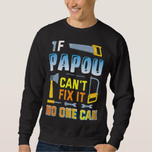 Sweatshirt Si Papou ne parvient pas à le réparer, personne ne