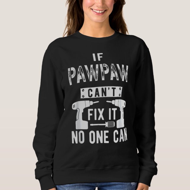 Sweatshirt Si Pawpaw ne peut pas le réparer, personne ne peut (Devant)