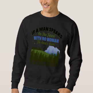Sweatshirt Si Un Homme Parle Dans La Forêt Sans Femme Pour Gu