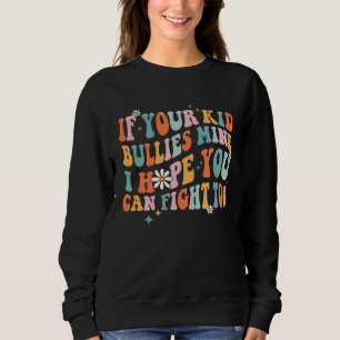 Sweatshirt Si Votre Enfant Brutalise Le Mien J'espère Que Vou