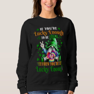 Sweatshirt Si vous avez de la chance d'être irlandais, alors