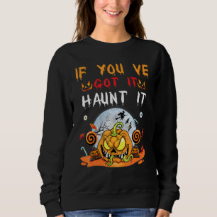 Sweatshirt Si Vous L'Avez, Hantez-Le Costumes D'Halloween