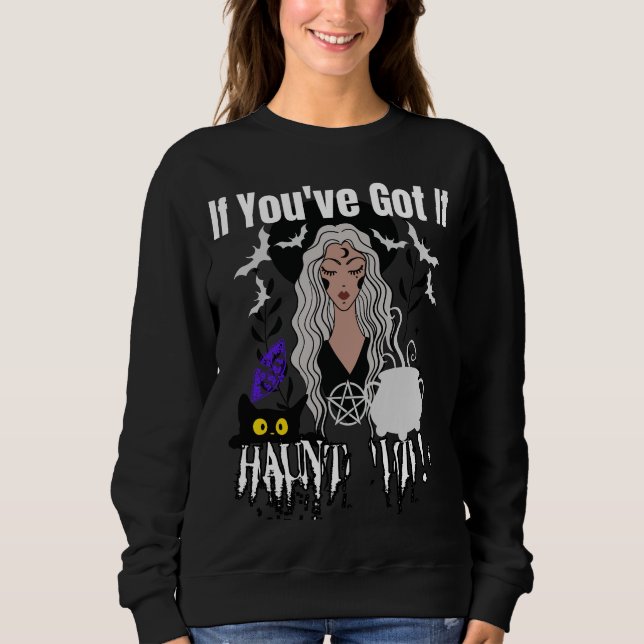 Sweatshirt Si vous l'avez, Haunt it !.b (Devant)