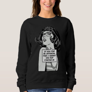 Sweatshirt Si vous me trouvez offensant, alors je vous suggèr