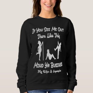 Sweatshirt Si vous me voyez là-bas comme ça, occupez-vous de