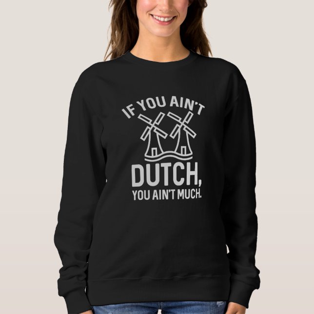 Sweatshirt Si vous n’êtes pas hollandais, vous n’avez pas gra (Devant)