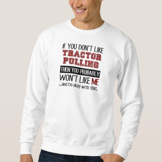 Sweatshirt Si vous n'aimez pas le tracteur tirant le cool (Devant)