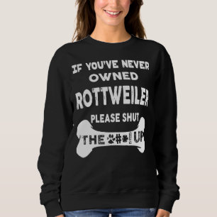 Sweatshirt Si vous n'avez jamais possédé Rottweiler, veuillez