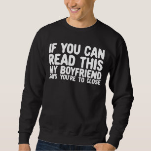 Sweatshirt Si vous pouvez lire ceci Mon copain dit que vous ê