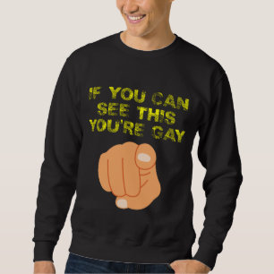 Sweatshirt Si vous pouvez voir cela, vous êtes gay drôle LGBT