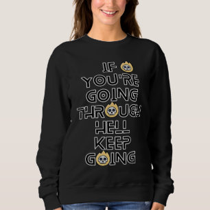 Sweatshirt Si vous traversez l'enfer continuez d'avancer Insp