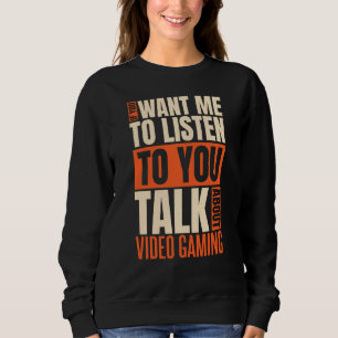 Sweatshirt Si Vous Voulez Que Je Parle De Jeux Vidéo