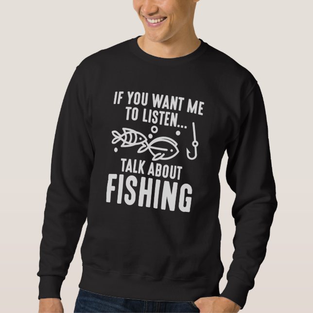Sweatshirt Si Vous Voulez Que J'Écoute Parler De Pêche (Devant)