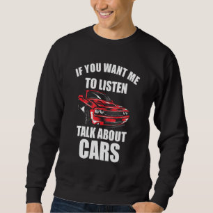 Sweatshirt Si Vous Voulez Que J'Écoute, Parlez De Cars_26
