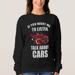 Sweatshirt Si Vous Voulez Que J'Écoute, Parlez De Cars_26