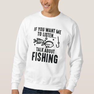 Sweatshirt Si vous voulez que j'écoute parlez de pêche