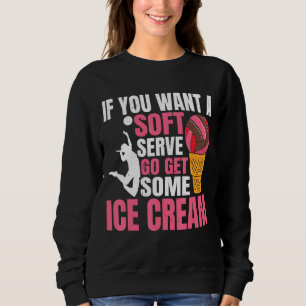 Sweatshirt Si Vous Voulez Un Serve Douce Allez Obtenez Un Peu