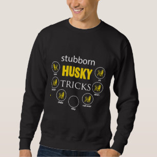 Sweatshirt Sibérie Husky Stubborn Husky Tricks Tee