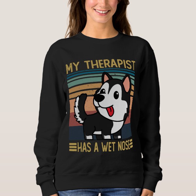 Sweatshirt Sibérien Husky Mon Thérapiste A Un Nez Humide Sibe (Devant)