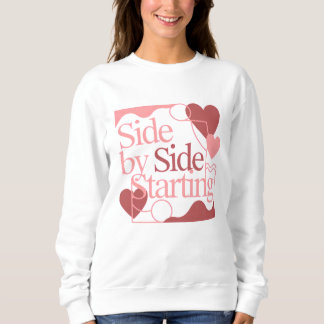 Sweatshirt Side by Side, Starting – Valentine's Day Quote