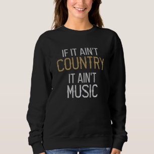 Sweatshirt S'Il Est Dans T Pays Il Ain T Music Country Music