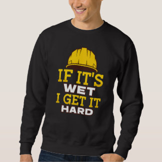 Sweatshirt S'il est humide, je l'ai difficile Je ciment finit