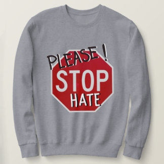 Sweatshirt S'il vous plaît ! Arrêtez Haine Arrêtez Panneau