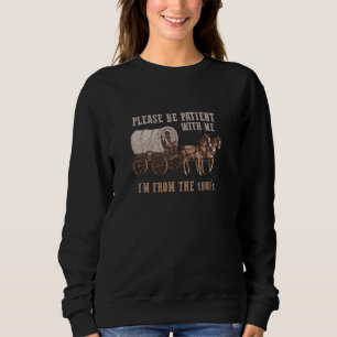 SWEATSHIRT S'IL VOUS PLAÎT ÊTRE PATIENT AVEC MOI JE SUIS DU 1