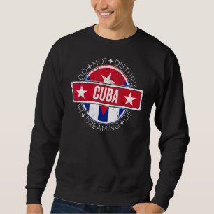 Sweatshirt S'il vous plaît ne dérangez pas, je rêve de Cuba