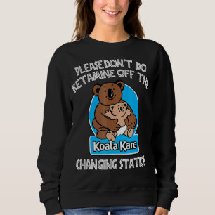 Sweatshirt S'il vous plaît ne faites pas Ketamine hors de la 