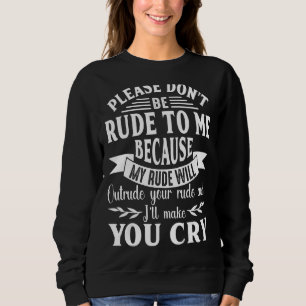 Sweatshirt S'il vous plaît ne soyez pas grossier envers moi m