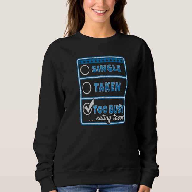 Sweatshirt SINGLE TAKEN TOO BUSY EATING TACOS  Singles (Devant)