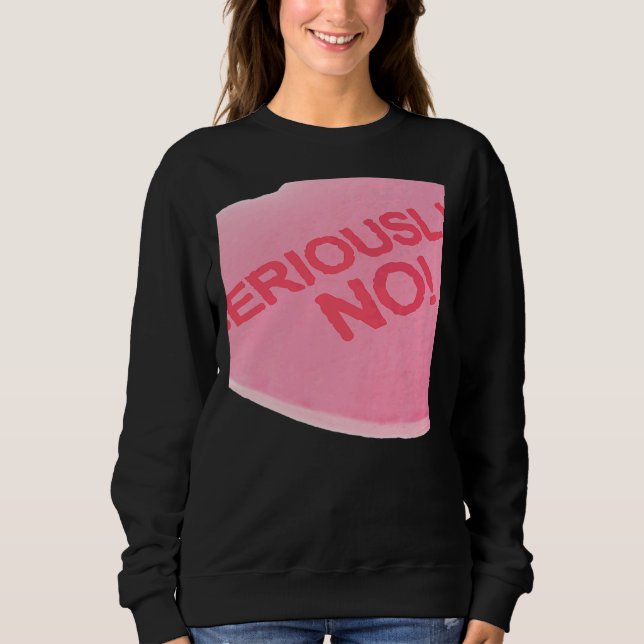 Sweatshirt Singles Awareness Day Pink Candy Heart SERIOUSLY (Devant)