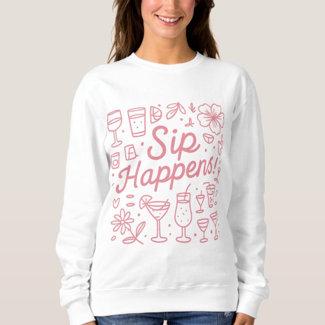 Sweatshirt Sip Happens (Devant)