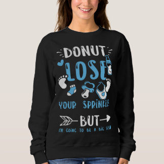 Sweatshirt Sister Donut lose Your Sprinkles But I m Going  Ba
