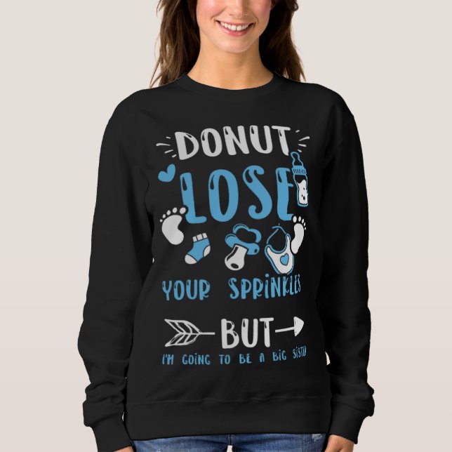 Sweatshirt Sister Donut lose Your Sprinkles But I m Going  Ba (Devant)