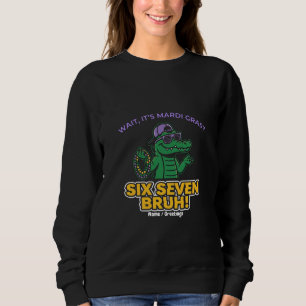 Sweatshirt Six Seven Bruh Mardi Gras Festival Cool Gator