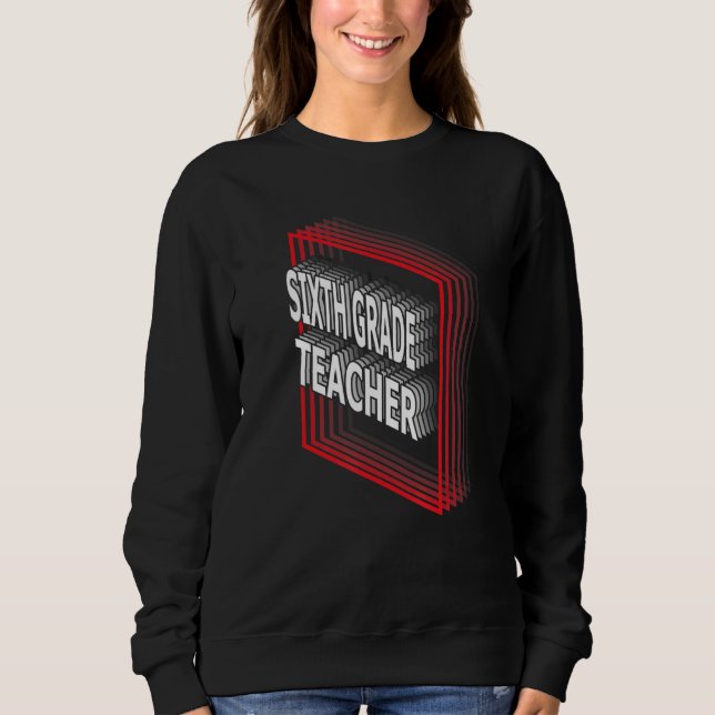 Sweatshirt Sixth Grade Teacher Job Title Appreciation Retro (Devant)
