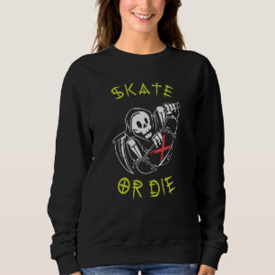 Sweatshirt Skate ou die Grim Reaper Skeleton Skateboarder