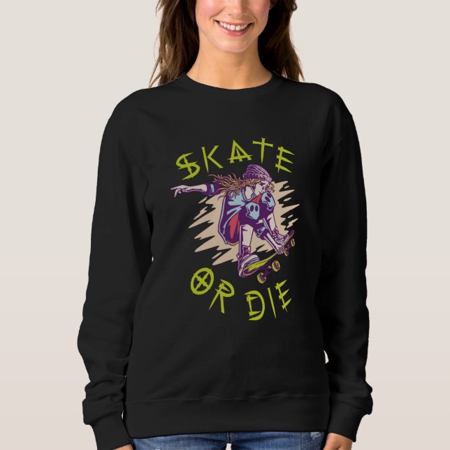 Sweatshirt Skate ou die Skateboarder Girl (Devant)