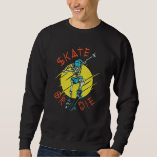 Sweatshirt Skate ou die Skeleton Skateboarder