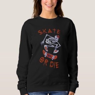 Sweatshirt Skate ou die Skeleton Skateboarder