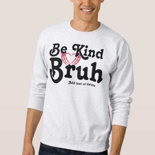 Sweatshirt Skeleton Heart Be Kind Bruh Anti-Intimidation Kind (Devant)