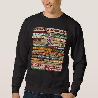 Sweatshirt Skieur Aujourd'hui Est Un Bon Jour Croyez En Vous