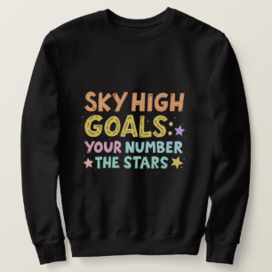 Sweatshirt Sky High Goals   Colorful Inspirational Typography