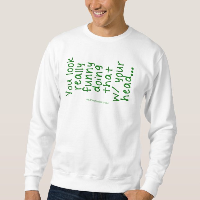 Sweatshirt SlipperyJoe fait ça avec ta tête tu regardes R (Devant)
