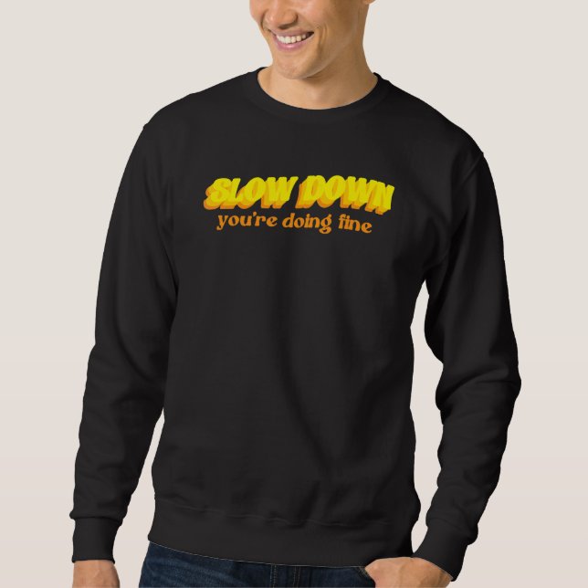 Sweatshirt Slow down you're doing fine quote   (Devant)