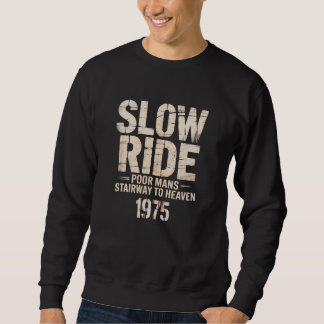 SWEATSHIRT " SLOW RIDE . POOR MAN'S STAIRWAY TO HEAVEN "