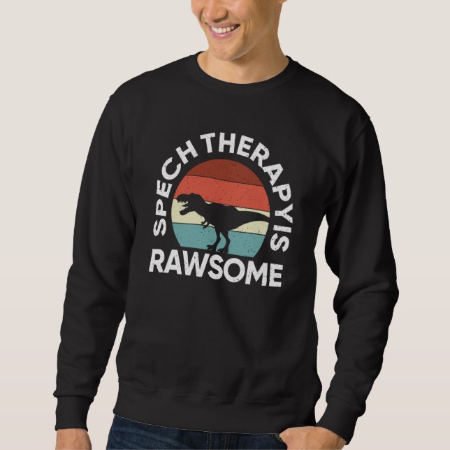 Sweatshirt SLP Therapy Dinosaur Rawsome Speech Language Patho (Devant)
