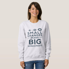 Sweatshirt Small Changes Make Big Improvements Kaizen culture